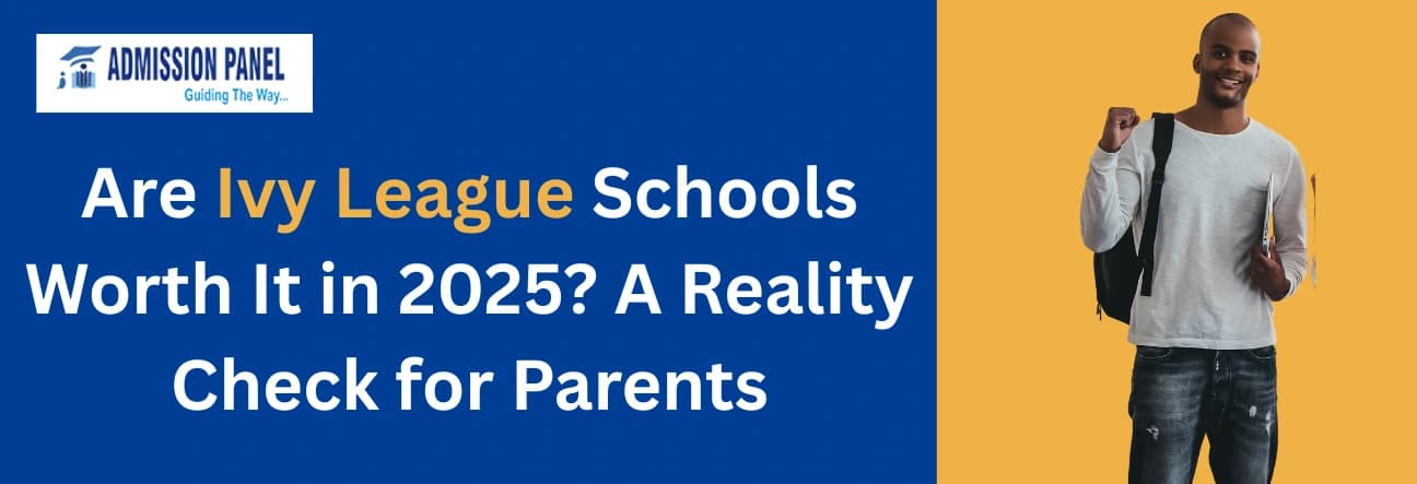 Are Ivy League Schools Worth It in 2025? A Reality Check for Parents