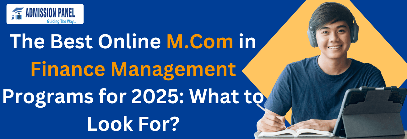 The Best Online M.Com in Finance Management Programs for 2025: What to Look For?