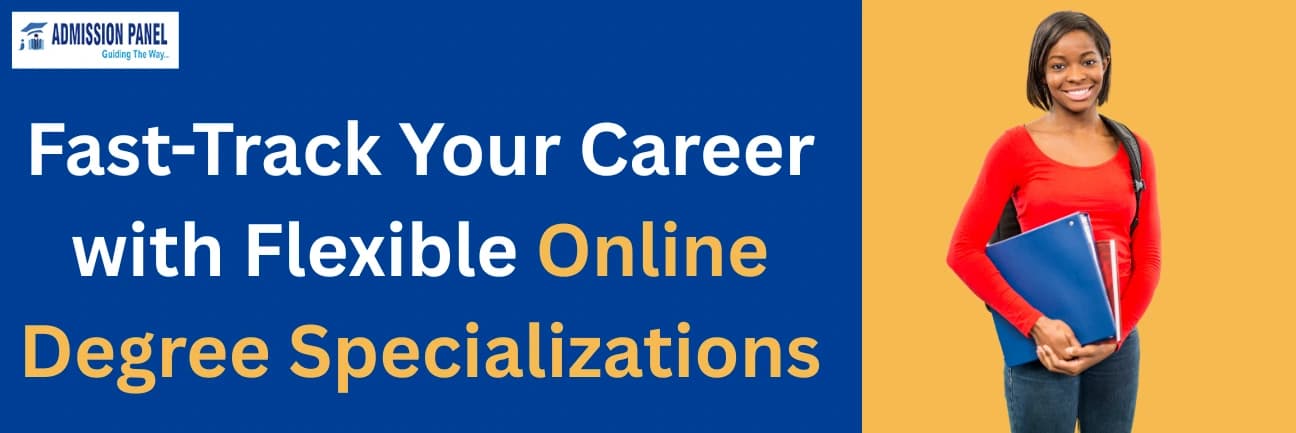 Fast-Track Your Career with Flexible Online Degree Specializations 