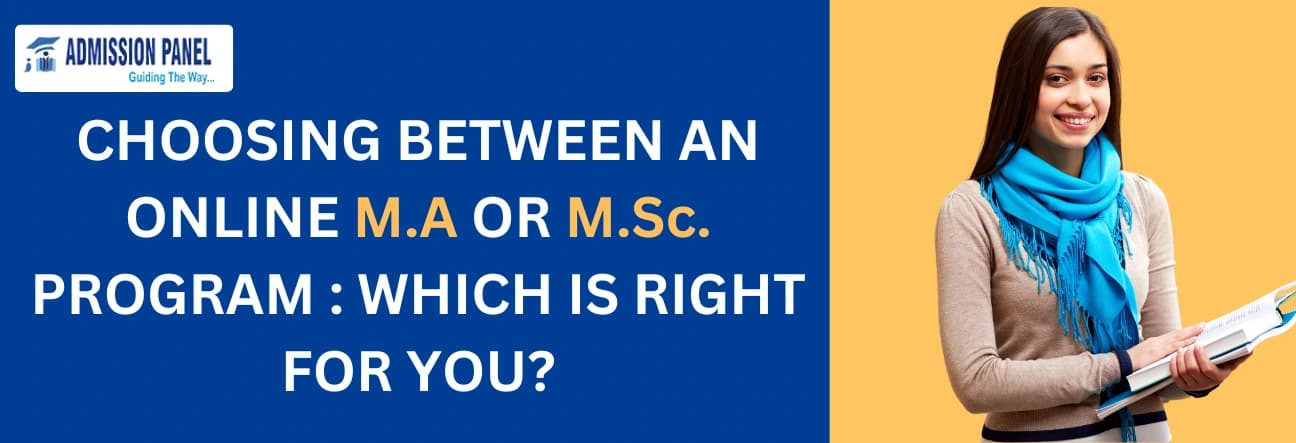 CHOOSING BETWEEN AN ONLINE M.A OR M.Sc. PROGRAM : WHICH IS RIGHT FOR YOU?