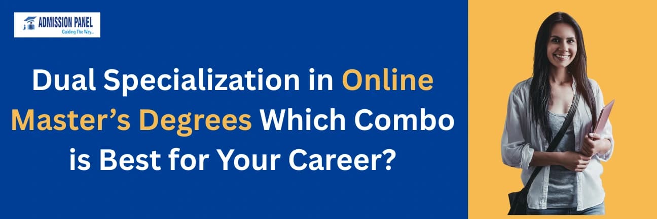 Dual Specialization in Online Master’s Degrees: Which Combo is Best for Your Career? 