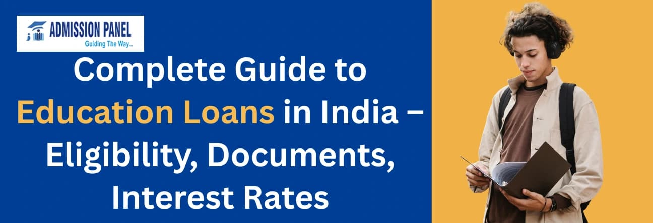 Complete Guide to Education Loans in India – Eligibility, Documents, Interest Rates