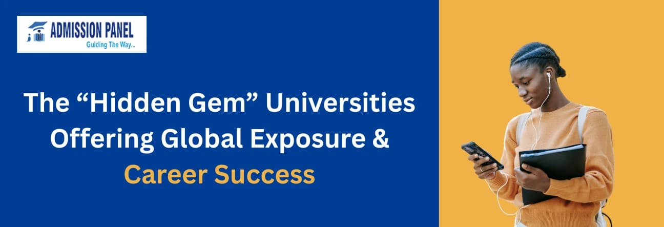 The “Hidden Gem” Universities Offering Global Exposure & Career Success