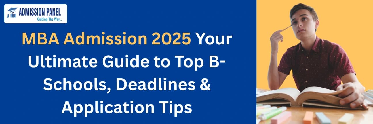 MBA Admission 2025: Your Ultimate Guide to Top B-Schools, Deadlines & Application Tipsss