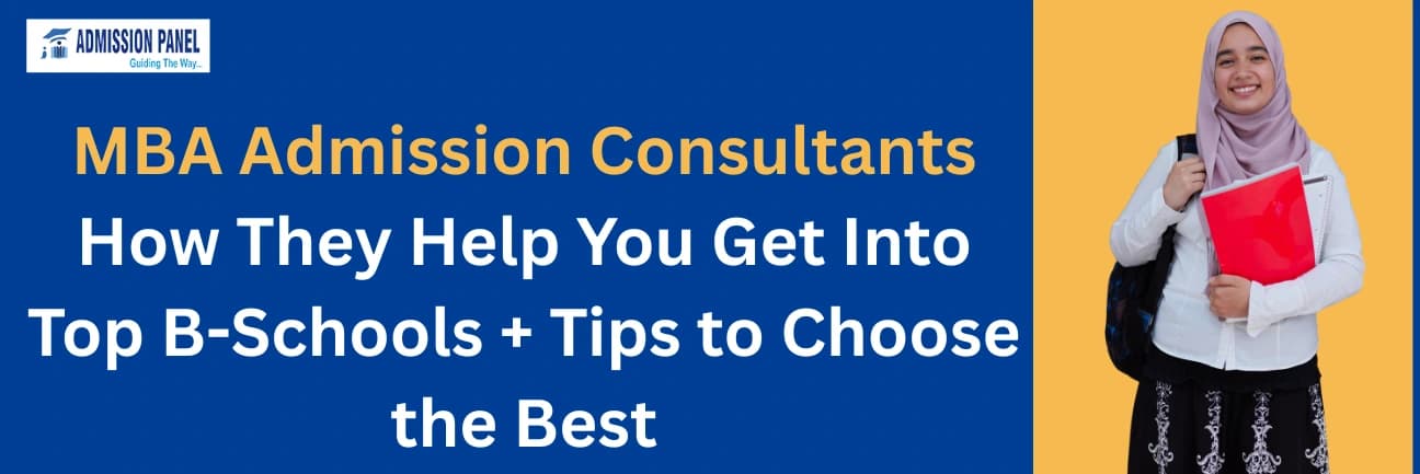 MBA Admission Consultants: How They Help You Get Into Top B-Schools + Tips to Choose the Best