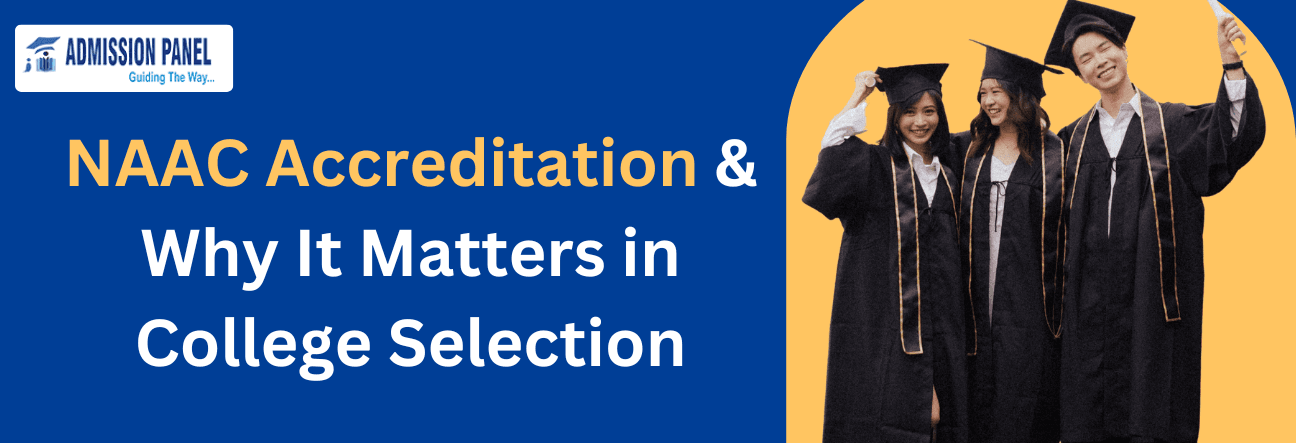 NAAC Accreditation & Why It Matters in College Selection