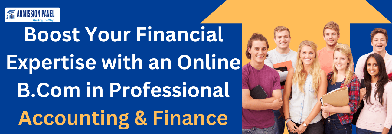 Boost Your Financial Expertise with an Online B.Com in Professional Accounting & Finance