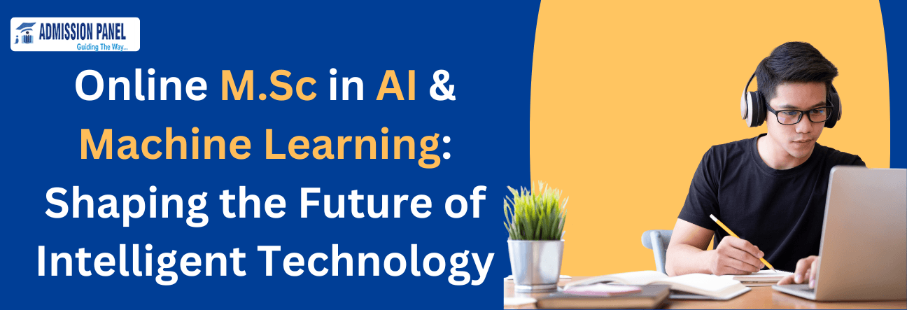 Online M.Sc in AI & Machine Learning: Shaping the Future of Intelligent Technology