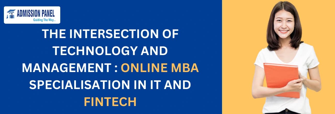 THE INTERSECTION OF TECHNOLOGY AND MANAGEMENT : ONLINE MBA SPECIALISATION IN IT AND FINTECH