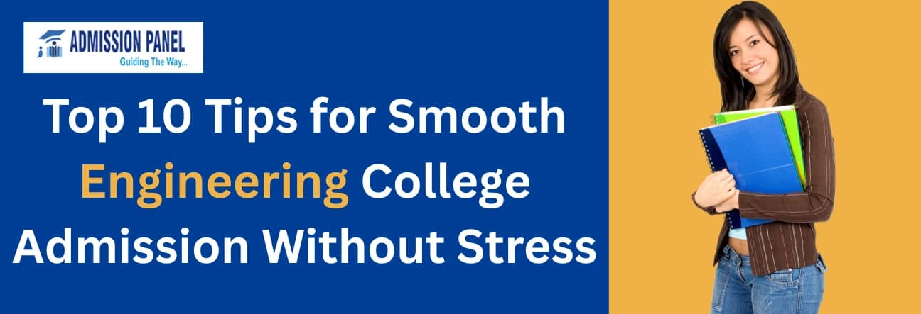 Top 10 Tips for Smooth Engineering College Admission Without Stress 