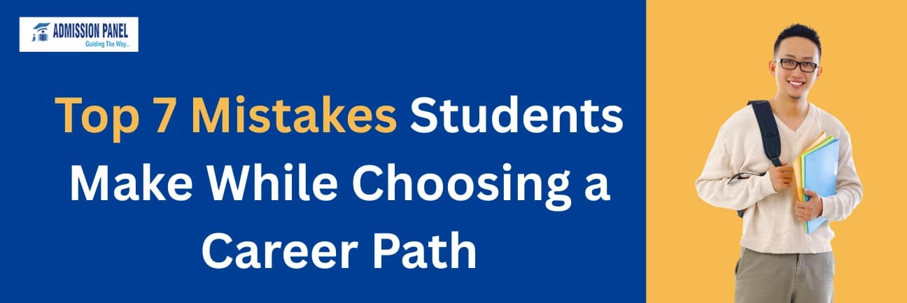 Top 7 Mistakes Students Make While Choosing a Career Path