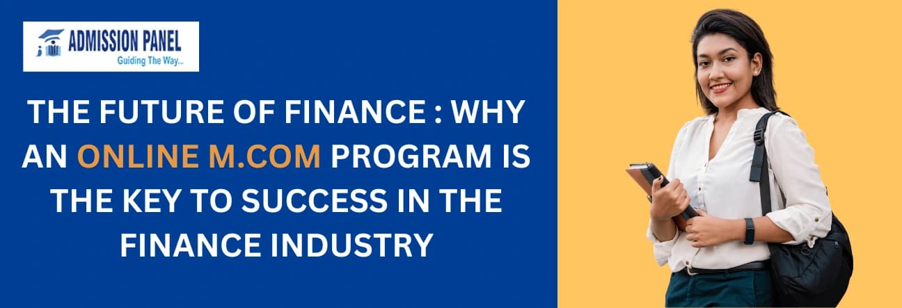 THE FUTURE OF FINANCE : WHY AN ONLINE M.COM PROGRAM IS THE KEY TO SUCCESS IN THE FINANCE INDUSTRY