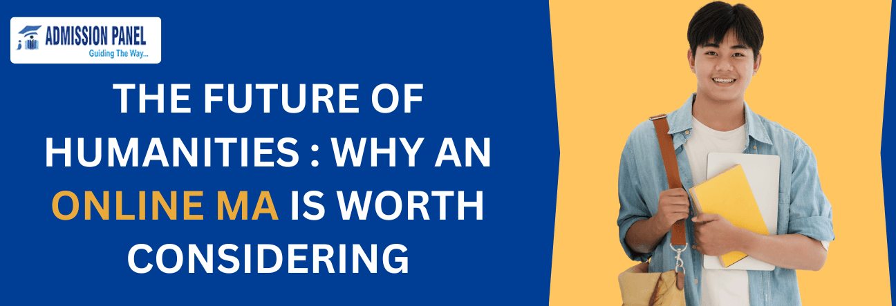 THE FUTURE OF HUMANITIES : WHY AN ONLINE MA IS WORTH CONSIDERING