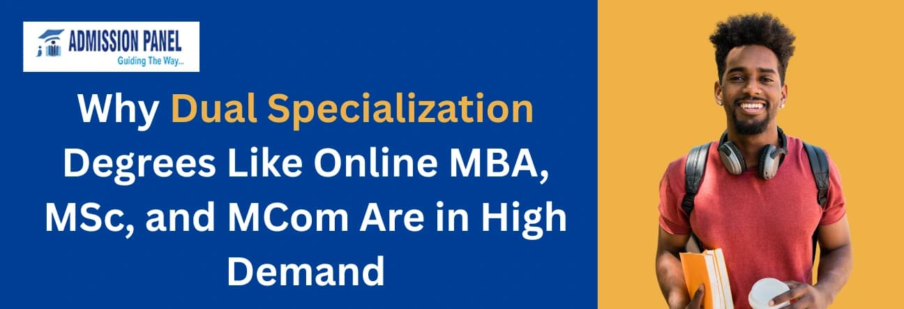 Why Dual Specialization Degrees Like Online MBA, MSc, and MCom Are in High Demand